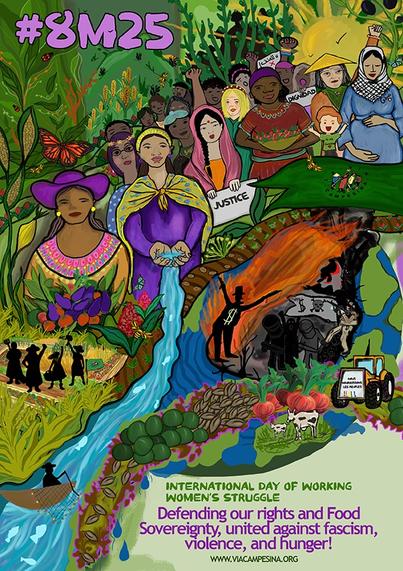 🔥💜🌍 #8M25 #8March2025 #LaViaCampesina
International Day of Working Women’s Struggle
✊🏽🌱Defending our rights and Food Sovereignty, united against fascism, violence, and hunger!
👉 https://viacampesina.org/en/2025/02/8m25-la-via-campesina-calls-for-a-global-day-of-struggle

#PeasantAndPopularFeminism #WomenInStruggle #FoodSovereigntyNow #StopViolenceAgainstWomen