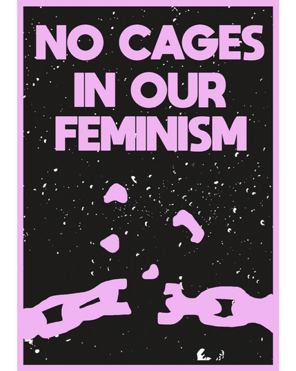 text: NO CAGES IN OUR FEMINISM, with a broken chain