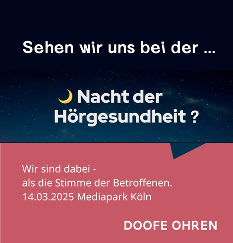 "Oberer Teil des Bilder mit dunkelblauem Hintergrund und weissem Text: 'Sehen wir uns bei der ... Nacht der Hörgesundheit?' Darunter auf altrosa Hintegrund: 'Wir sind dabei - als die Stimme der Betroffenen. 14.03.2025 Mediapark Köln DOOFE OHREN'