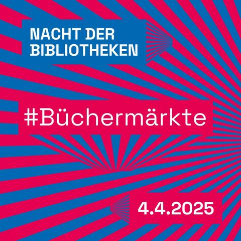 Rot-blau gestreifte Grafik mit Text: Nacht der Bibliotheken, #Büchermärkte, 4.4.2025