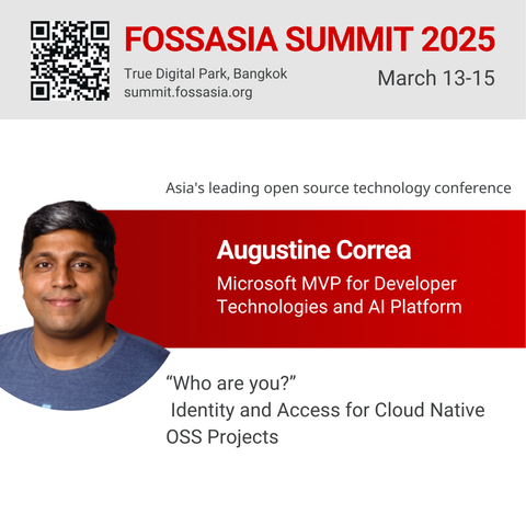 The image is a promotional badge for the FOSSASIA Summit 2025, which will be held at True Digital Park in Bangkok from March 13-15. The badge features a QR code, the event's name, location, and dates at the top. Below this, it states that FOSSASIA Summit is Asia's leading open source technology conference. The badge highlights Augustine Correa, a Microsoft MVP for Developer Technologies and AI Platform, as a speaker. Augustine Correa's talk is titled "Who are you?" and will cover Identity and Access for Cloud Native OSS Projects.