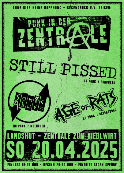 Ohne Bier keine Hoffnung + Gegendruck e.V. zeigen: Punk in der Zentrale - Still Pissed (HC Punk/Schongau) + Sonic Abuse (HC Punk/München) + Age of Rats (HC Punk/Regensburg) - ALndshut - Zentrale zum Rieblwirt - Sonntag, 20.4.2025 - Einlass: 18 Uhr - Beginn: 20 Uhr - Eintritt gegen Spende
