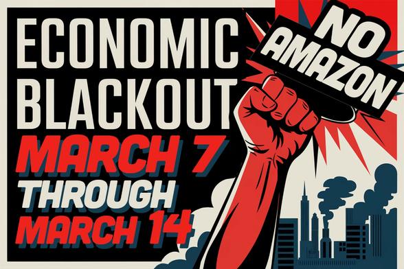 Economic Blackout. No Amazon. March 7-14 2025