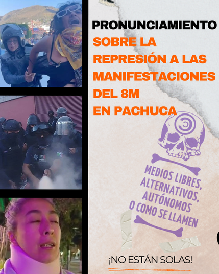 Imágenes de la violencia contra mujeres en Pachuca. A un costado se lee: pronunciamiento sobre la represión a las manifestaciones del 8M en Pachuca