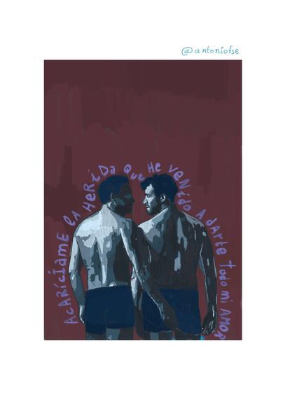 Ilustración de dos hombres de espaldas, en ropa interior, tocándose las manos con ternura mientras se miran. El fondo es burdeos oscuro y el texto que los rodea dice: 'Acaríciame la herida que he venido a darte todo mi amor'. El estilo es expresivo, con tonos fríos en la piel y un trazo pictórico digital. Firma de @antoniofse en la esquina superior derecha.