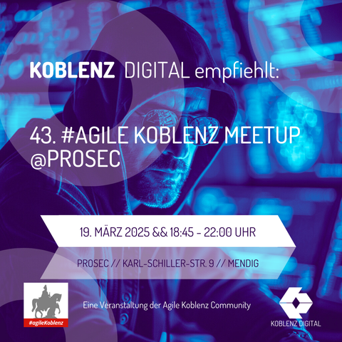 Das Bild zeigt eine Ankündigung für das 43. Agile Koblenz Meetup, das von Koblenz Digital empfohlen wird. Im Hintergrund ist ein Mann mit Kapuze und Sonnenbrille vor einer Wand aus blauen, leuchtenden Bildschirmen zu sehen. Der Text auf dem Bild lautet:

"KOBLENZ DIGITAL empfiehlt:
43. #AGILE KOBLENZ MEETUP @PROSEC
19. MÄRZ 2025 && 18:45 - 22:00 UHR
PROSEC // KARL-SCHILLER-STR. 9 // MENDIG
Eine Veranstaltung der Agile Koblenz Community"

Links unten ist ein Logo mit einem Ritter und dem Hashtag #agileKoblenz zu sehen. Rechts unten befindet sich das Logo von Koblenz Digital.