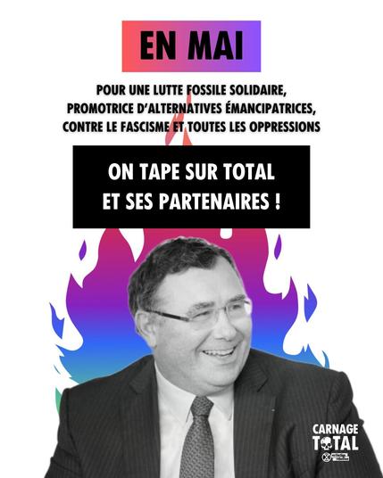 En mai, pour une lutte solidaire, promotrice de perspectives émancipatrices, contre le fascisme & toutes les oppressions .
On tape sur total et ses partenaires !