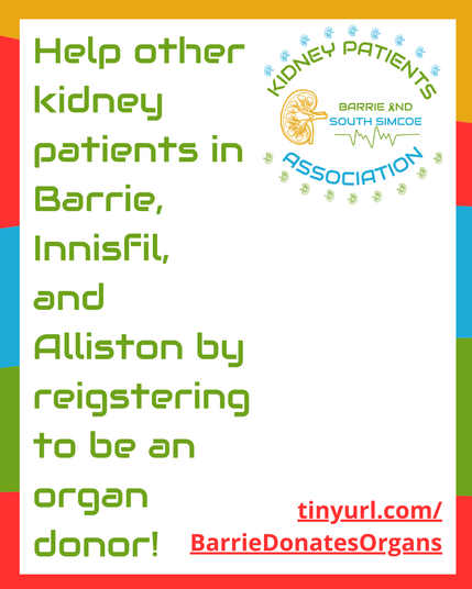 Help other kidney patients in Barrie, Innisfil, and Alliston by reigstering to be an organ donor!