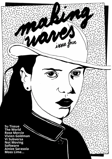 Zine cover of Making Waves Issue #4 by Rosa Vertov. Issue features Su Tissue, The World, Rose Mercie, Vivien Goldman and others.