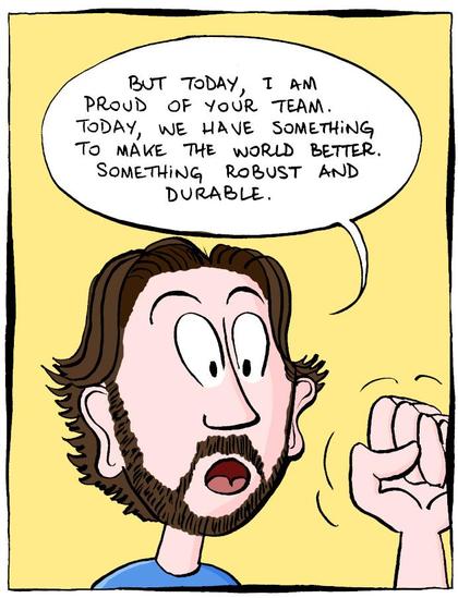 Panel 2: The same Sergey Brin raises his fist and says "But today, I am proud of your team. Today, we have something to make the world better. Something robust and durable."