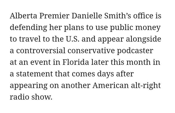 Alberta Premier Danielle Smith’s office is defending her plans to use public money to travel to the U.S. and appear alongside a controversial conservative podcaster at an event in Florida later this month in a statement that comes days after appearing on another American alt-right radio show.