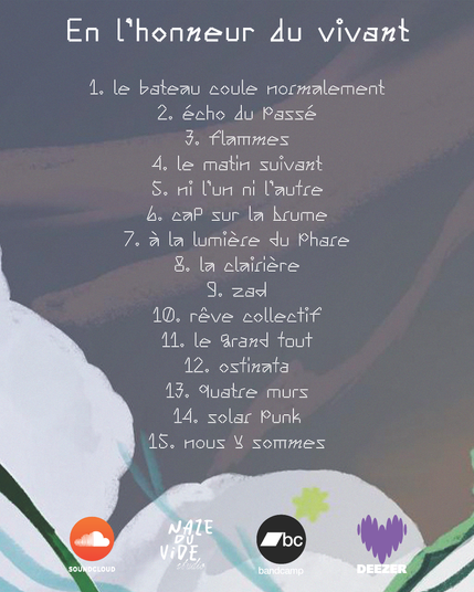 La tracklist de l'album en image :

1. le bateau coule normalement
2. écho du passé
3. flammes
4. le matin suivant
5. ni l'un ni l'autre
6. cap sur la brume
7. à la lumière du phare 
8. la clairière 
9. zad
10. rêve collectif
11. le grand tout
12. ostinata
13. quatre murs
14. solar punk
15. nous y sommes