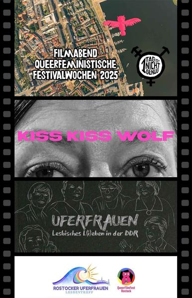 Grafik im Stil eines Filmstreifens mit mehreren Einzelbildern:
1. "Filmabend – Queerfeministische Festivalwochen 2025", mit "1 Tag ist nicht genug"-Logo
2. Titelbild von "Kiss Kiss Wolf".
3. Titelbild von "Uferfrauen – Lesbisches L(i)eben in der DDR".
4. Logos der Rostocker Uferfrauen und des QueerFilmFest Rostock.