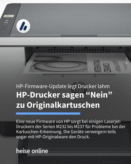 Im Bild sieht man einen HP-Drucker. Im Bild steht: "HP-Firmware-Update legt Drucker lahm 
HP-Drucker sagen 'Nein' zu Originalkartuschen" dadrunter steht: "Eine neue Firmware von HP sorgt bei einigen Laserjet-Druckern der Serien M232 bis M237 für Probleme bei der Kartuschen-Erkennung. Die Geräte verweigern teils sogar mit HP-Originalware den Druck."