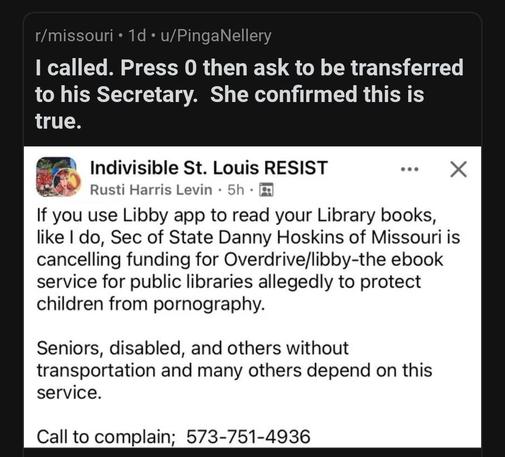 image/jpeg
Reddit post to notify people that Missouri wants to stop libraries from paying for Libby ebook service. Message on bottom reads, Call 573-751-4636 to complain.