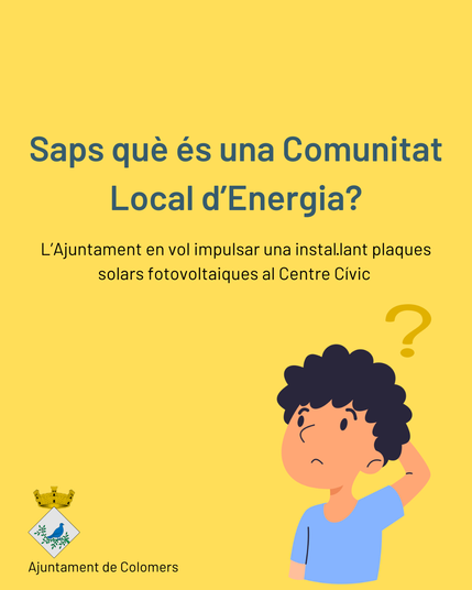 Cartell_01 de la xerrada ciutadana del divendres 14 de febrer Centre Cívic de Colomers. Fons groc, amb una figura d'un nen amb un interrogant preguntant si saps què és una Comunitat Local d'Energia.