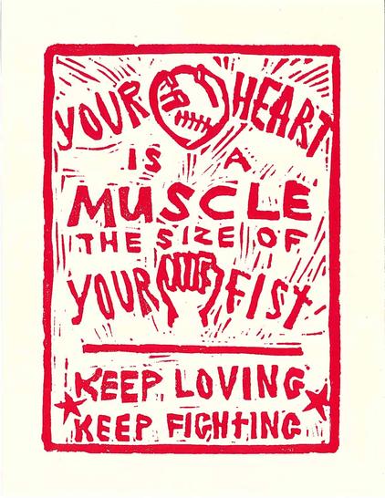 your heart
is a
muscle
the size of
your fist
keep loving
keep fighting