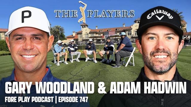LIVE AT SAWGRASS WITH GARY WOODLAND & ADAM HADWIN - FORE PLAY EPISODE 747