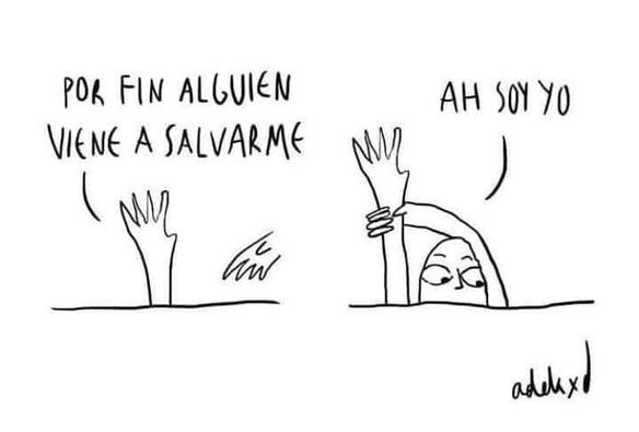 Se ve una mano saliendo del agua y otra que llega para agarrarla:
_por fin alguien viene a salvarme

Se abre el plano y se ve que era su otra mano:
_Ah soy yo