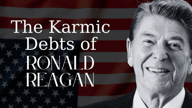 A picture of Ronald Reagan against a backdrop of the upside-down American flag with the title, “The Karmic Debts of Ronald Reagan”