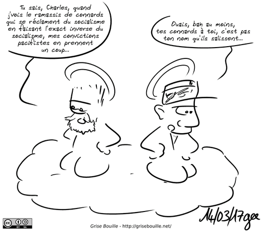 Jean Jaurès et Charles de Gaulle sont représentés en anges sur un nuage. Jaurès dit : « Tu sais, Charles, quand j'vois le ramassis de connards qui se réclament du socialisme en faisant l'exact inverse du socialisme, mes convictions pacifistes en prennent un coup… » De Gaulle répond : « Ouais, bah au moins, tes connards à toi, c'est pas ton nom qu'ils salissent… » Note : BD sous licence CC BY SA (grisebouille.net), dessinée le 14 mars 2017 par Gee.