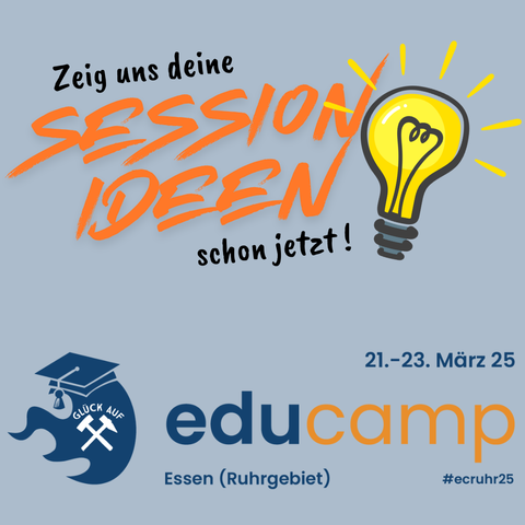 Schriftzug mit der Aufforderung, Sessionideen vorzustellen. Rechts eine stilisierte Glühbirne. Unten das EduCamp-Banner #ecruhr25