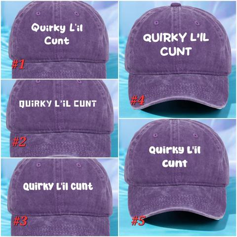 A collage of 5 identical purple ballcap hats with 5 different white text fonts that read:
Quirky L'il Cunt.