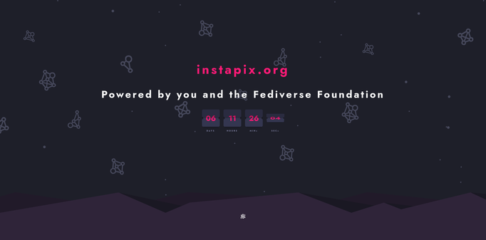 Countdown on instapix.org with 6 days and 11 hours left. In the background there is a starry sky with constellations that are made of parts of the Fediverse Foundation logo, so interconnected circles. On the bottom there is a dark mountain ridge. Text reads: instapix.org Powered by you and the Fediverse Foundation.