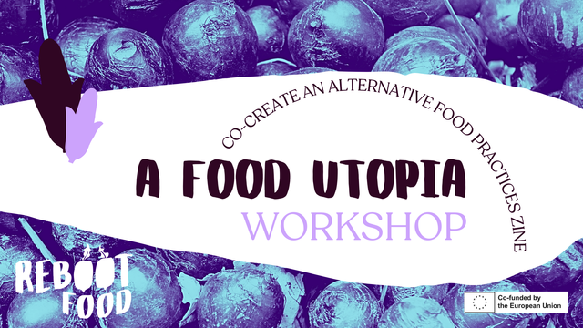 Purple and black graphic with beets in the background. REBOOT FOOD. A FOOD UTOPIA WORKSHOP. Co-Create and alternative food practices zine.