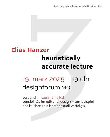 die typographische gesellschaft präsentiert
elias hanzer
»heuristically accurate lecture«

19. märz 2025 | 19 uhr
designforum mq

*vorband* katrin smejkal | sensibilität im editorial design – am beispiel des buches ›als homosexuell verfolgt‹