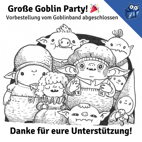 Große Goblin Party! - Ein fröhliches Gruppenbild von niedlichen, im Manga-Stil gezeichneten Goblins mit verschiedenen Gesichtsausdrücken und Accessoires wie Mützen. Darüber der Text 'Große Goblin Party! Vorbestellung vom Goblinband abgeschlossen' und darunter 'Danke für eure Unterstützung!' mit einem Partyhut-Emoji. Das Bild strahlt eine verspielte, feiernde Atmosphäre aus.