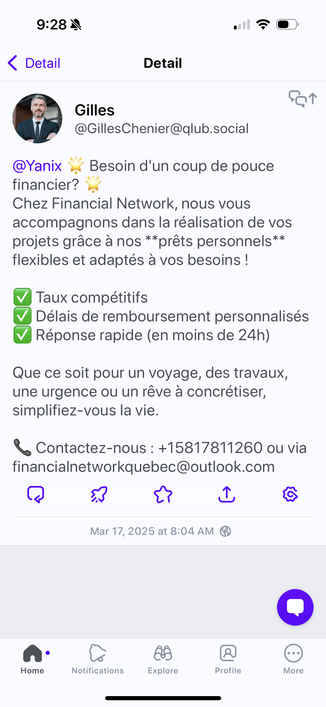 Gilles
@GillesChenier@qlub.social
@Yanix '
• Besoin d'un coup de pouce
financier?
Chez Financial Network, nous vous
accompagnons dans la réalisation de vos
projets grâce à nos **prêts personnels**
flexibles et adaptés à vos besoins !
• Taux compétitifs
v Délais de remboursement personnalisés
V Réponse rapide (en moins de 24h)
Que ce soit pour un voyage, des travaux,
une urgence ou un rêve à concrétiser,
simplifiez-vous la vie.