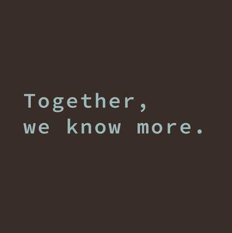 Quote: "Together, we know more."