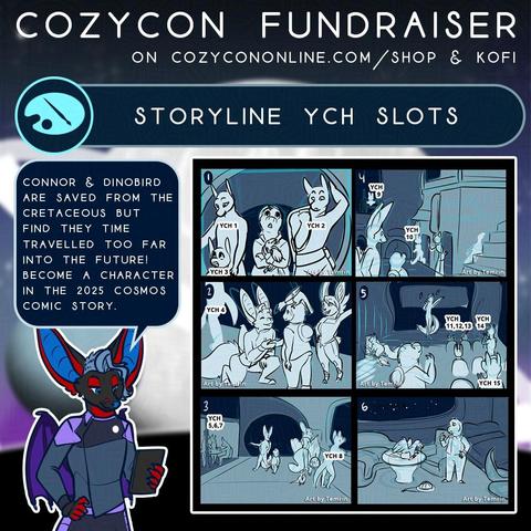 Square image that reads "CozyCon Fundraiser on CozyConOnline.com/shop and Kofi. Storyling YCH Spots. Connor & dinobird are saved from the Cretaceous but find they time travelled too far into the future! Become a character in the 2025 cosmos comic story." It shows a series of 6 images that show Connor and Dinobird entering the space station, getting greeted by the Captain and some other station staff who seem to think they are someone they are not. They take a tour of various spaces on the station, then Connor and Dinobird are left in their quarters trying to figure out what they are to do."