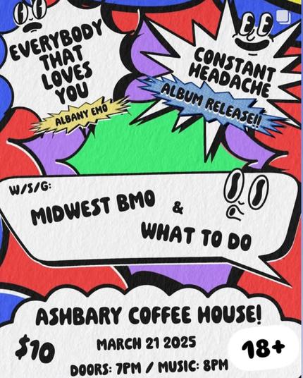 Constant Headache album release show! With Everybody That Loves You (Albany, NY emo) and local legends What To Do and Midwest BMO
