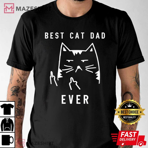 Best Cat Dad Ever Funny Gift For Daddy T-shirt