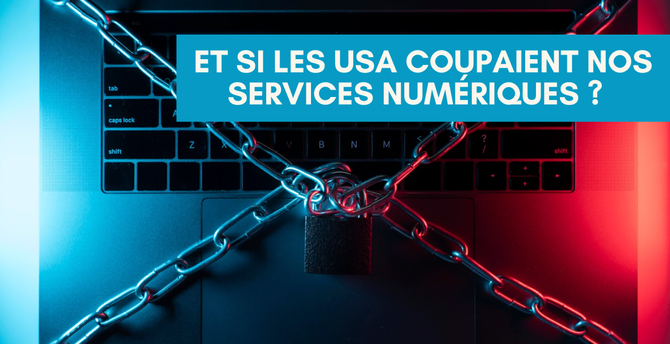 Et si les USA coupaient nos services numériques ?