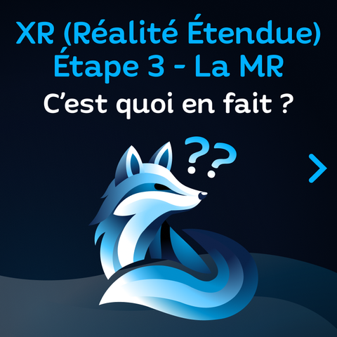 XR (Réalité Étendue) ; Étape 3 - La MR, c'est quoi en fait ? Le petit logo Renard Bleu avec des points d'interrogation un peu au-dessus de son museau.