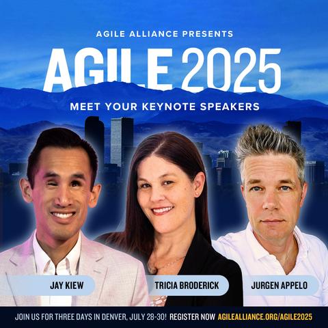 Agile2025 logo and graphic with photos of the keynote speakers: Jay Kiew, Tricia Broderick, and Jurgen Appelo