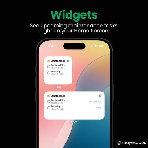 Widgets

See upcoming maintenance tasks right on your Home Screen