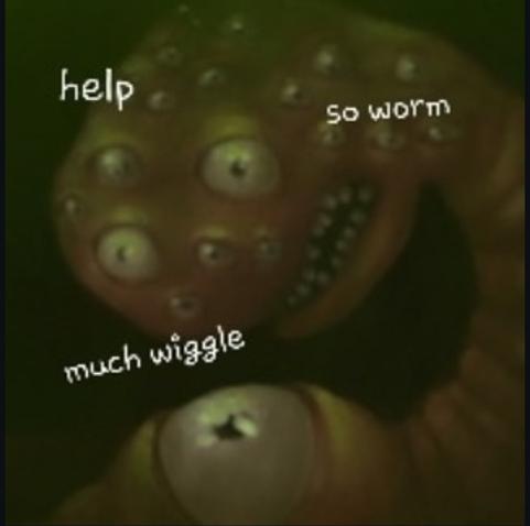 Multi-eyed, pink worm in a green environment staring into the void. Around it reads its thoughts: "help", "so worm", and "much wiggle".