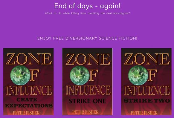 screenshot from peterfisherbooks dot com asking what to do while awiting the next apocalypse. display of three bookcovers from the Zone of Influence series: crate expectations, strike one and strike two.