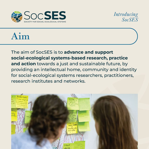A graphic for a new research society, two people are looking at a wall of post-it notes. The main text reads: the aim of SocSES is to advance and support social-ecological systems-based research, practice and action towards a just and sustainable future, by providing an intellectual home, community and identity for social-ecological systems researchers, practitioners, research institutes and networks.