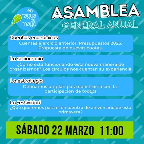 Cartel de la asamblea general anual de Agua de mayo. Sábado 22 de marzo a las 11:00.
Orden del día: Cuentas económicas, la sociocracia, la estrategia, y la festividad.