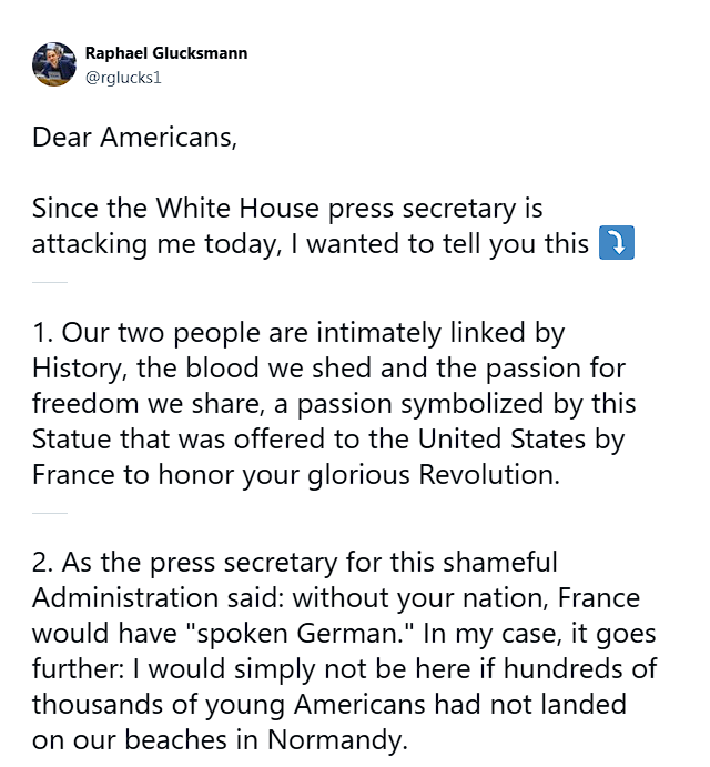 Dear Americans,  Since the White House press secretary is attacking me today, I wanted to tell you this ⤵️ 1. Our two people are intimately linked by History, the blood we shed and the passion for freedom we share, a passion symbolized by this Statue that was offered to the United States by France to honor your glorious Revolution. 2. As the press secretary for this shameful Administration said: without your nation, France would have "spoken German." In my case, it goes further: I would simply not be here if hundreds of thousands of young Americans had not landed on our beaches in Normandy.