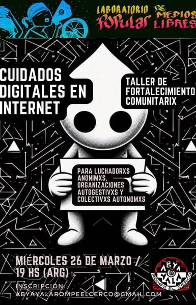 Afiche promocional del talleres de cuidados digitales. se ve un dibujo de un ser sosteniendo un cartel que dice: "para luchadorxs anónimxs, organizaciones autogestivxs y colectivxs autónomxs"
