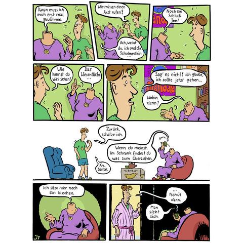 Comicseite (deutscher Text). Waldi hat keinen Kopf mehr und spricht mit Mohsel. Sie will keinen Arzt rufen, da sie der Schulmedizin nicht vertraut. Lieber eine Tasse Tee! Mohsel ist geschockt und beschließt, dass er nach Hause will. Sie leiht mir hm einen Bademantel und er verabschiedet sich.