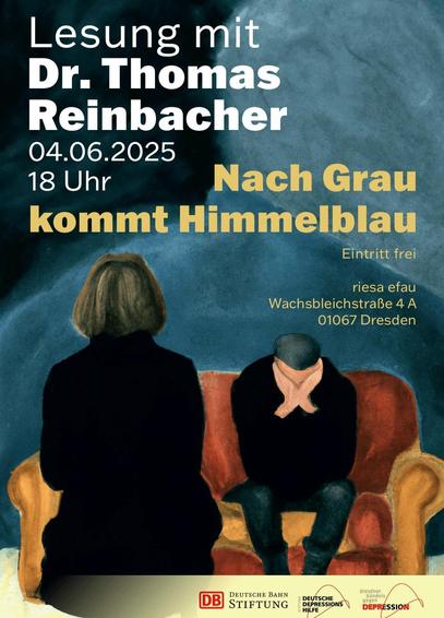 Veranstaltungsplakat: auf dem gezeichneten Bild sitzt ein Mann in dunkler Kleidung auf einem rot gelben Sofa in einer zusammengekrümmten Haltung und stützt sein Gesicht in seine Hände. Ihm zugewandt, mit dem Rücken zum Betrachter, sitzt eine Frau. Im Hintergrund des Bildes ist ein grauer Farbfleck, der an eine Gestalt erinnert. Inschrift: Lesung mit Dr Thomas Reinbacher, 4.6.2025, 18 Uhr, nach grau kommt himmelblau, Eintritt frei, Rieser ev, wachsbleichstraße 4a, 01067 Dresden