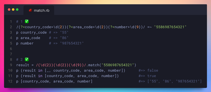 Example bumber 1
 /(?<country_code>\d{2})(?<area_code>\d{2}) (?<number>\d{9})/ =~ "5586987654321"

p country_code # => "55"
p area_code # => "86"
p number # => "987654321"

Example bumber 2
result = /(\d{2})(\d{2})(\d{9})/.match("5586987654321")

p (result in [_, country_code, area_code, number]) #=> false
p (result in [country_code, area_code, number]) #=> true
p [country_code, area_code, number] #=> ["55", "86", "987654321"]