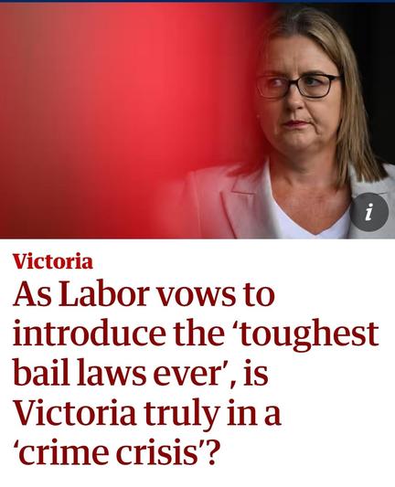 A Guardian headline from 12th March 2025:
As Labor vows to introduce the ‘toughest bail laws ever’, is Victoria truly in a ‘crime crisis’?